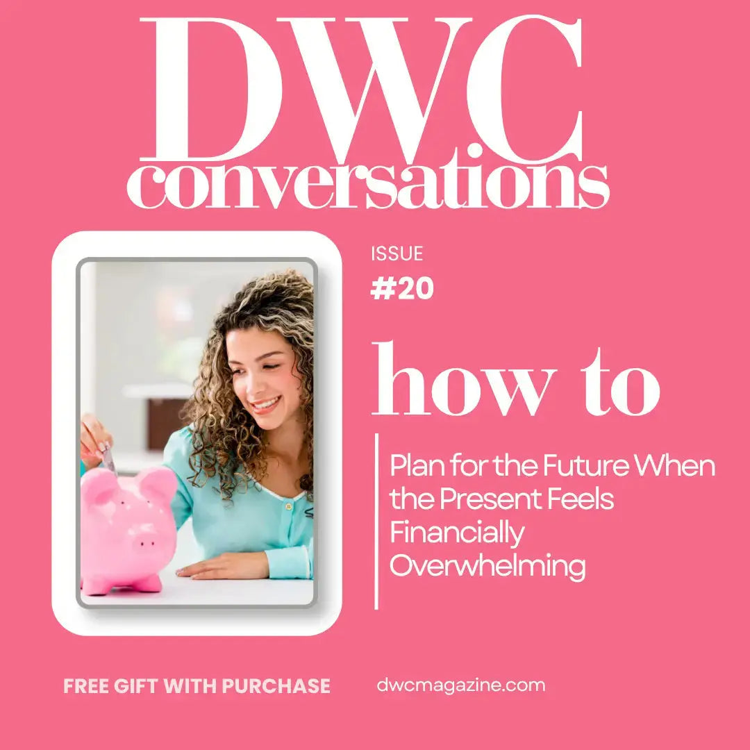 DWC Conversations 20: Plan for the Future When the Present Feels Financially Overwhelming - DWC Magazine
