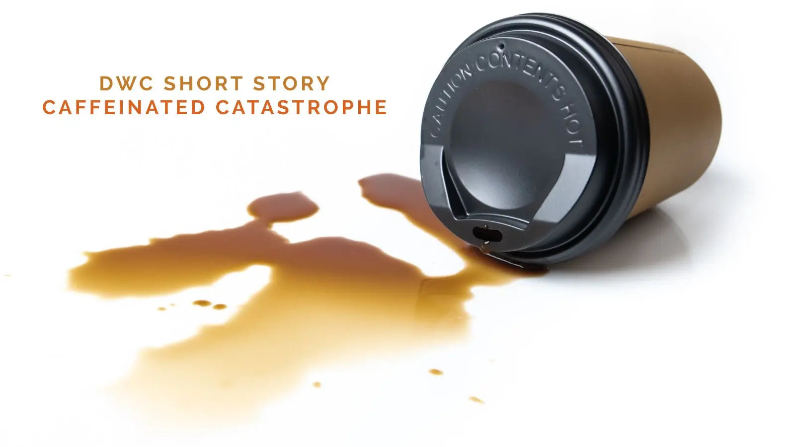 DWC Short Story: Caffeinated Catastrophe