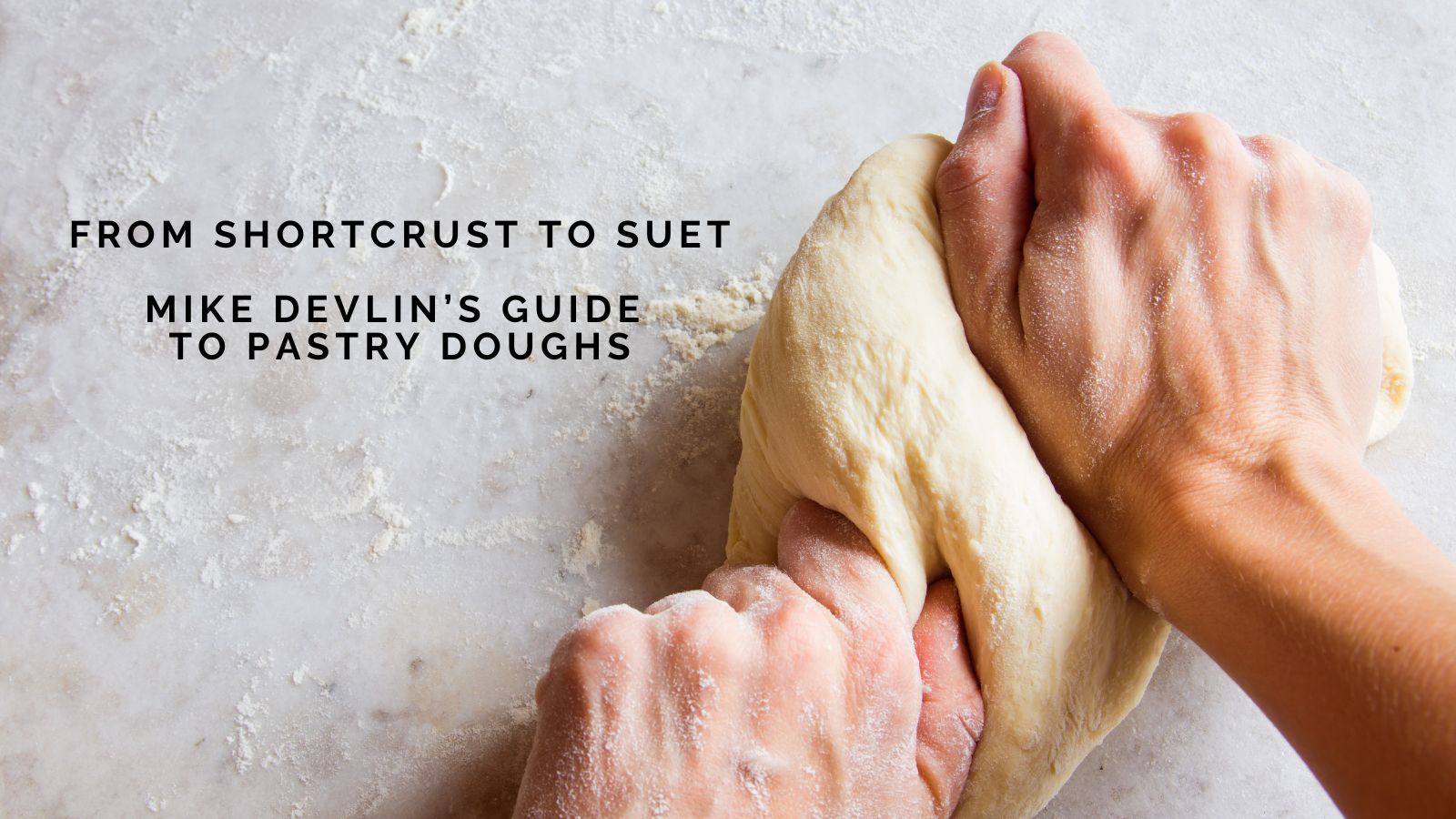 From Shortcrust to Suet: Mike Devlin's Guide to Pastry Doughs