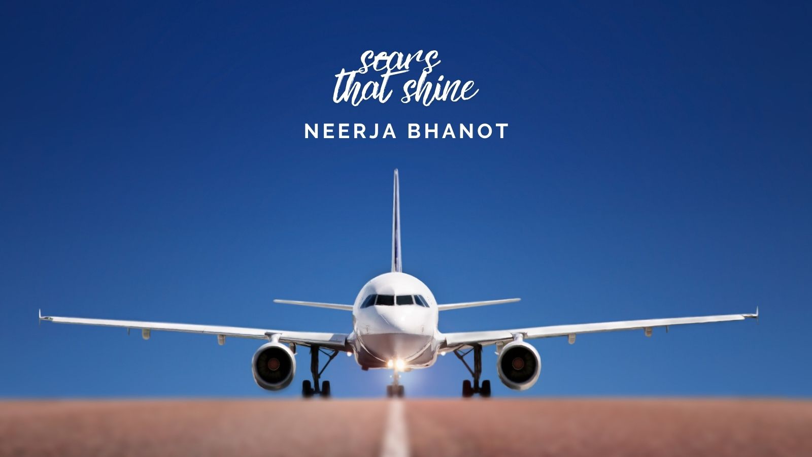 Scars that Shine: Neerja Bhanot: The Pan Am 73 Hero Who Saved Lives