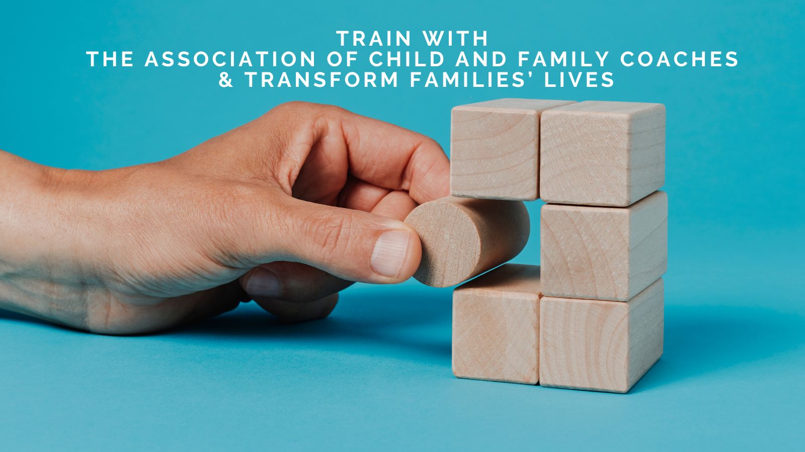 Ad: Train with the Association of Child and Family Coaches and Transform Families’ Lives