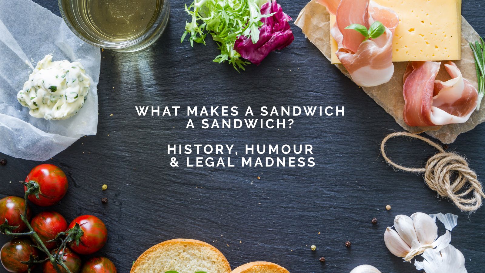 Mike Devlin Asks What Makes a Sandwich a Sandwich? History, Humour, and Legal Madness
