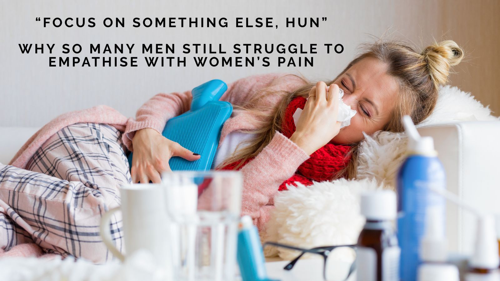 Michelle Wollaston On Why So Many Men Don’t Know How to Empathise with Women’s Pain