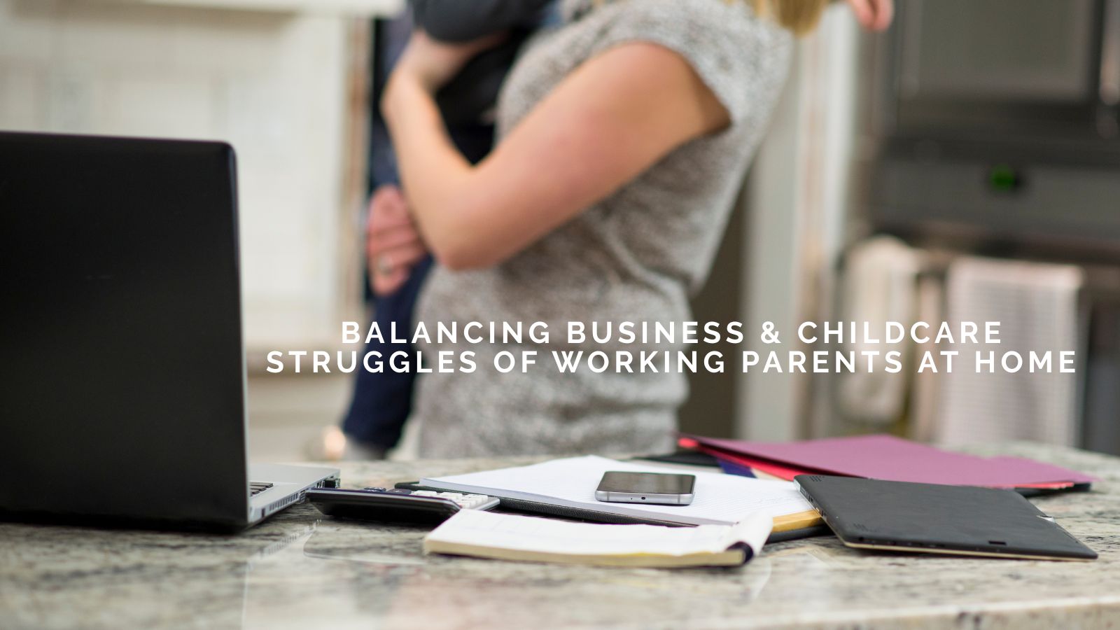 Kathryn Toomey On Balancing Business and Childcare: Struggles of Working Parents at Home