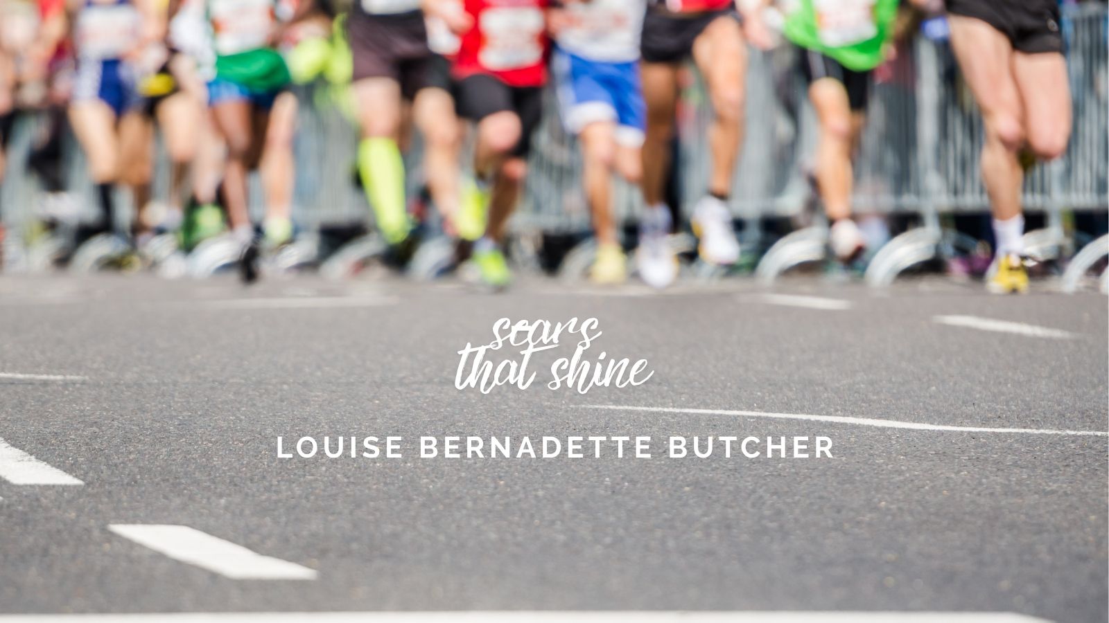 Scars that Shine: Louise Bernadette Butcher, The Topless Runner