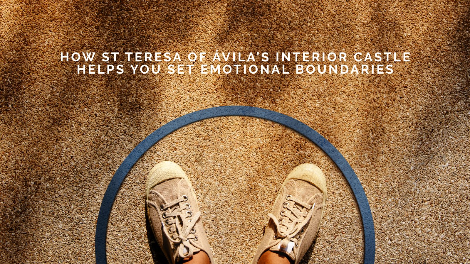 Michelle Wollaston On How St Teresa of Ávila’s Interior Castle Helps You Set Emotional Boundaries