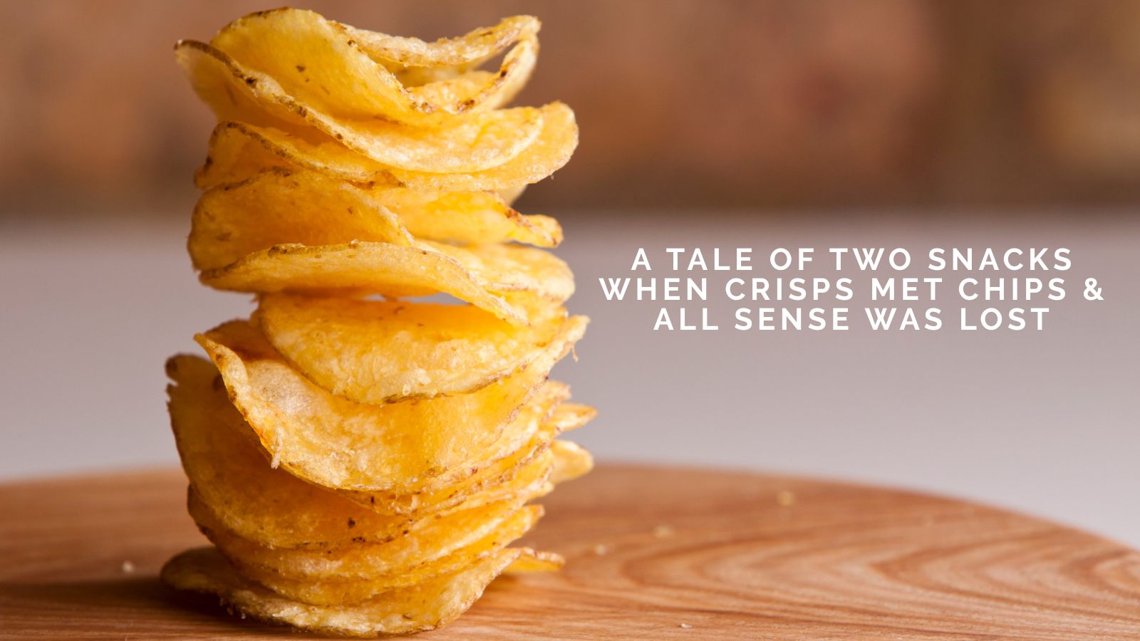 Mike Devlin Shares A Tale of Two Snacks: When Crisps Met Chips and All Sense Was Lost