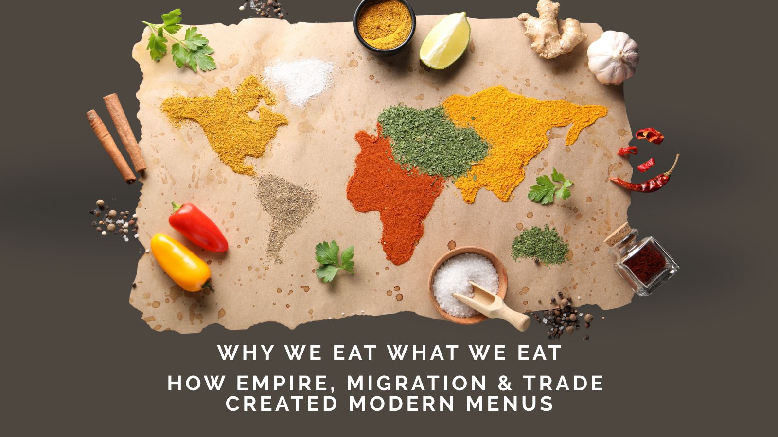 Mike Devlin On Why We Eat What We Eat: How Empire, Migration and Trade Created Modern Menus