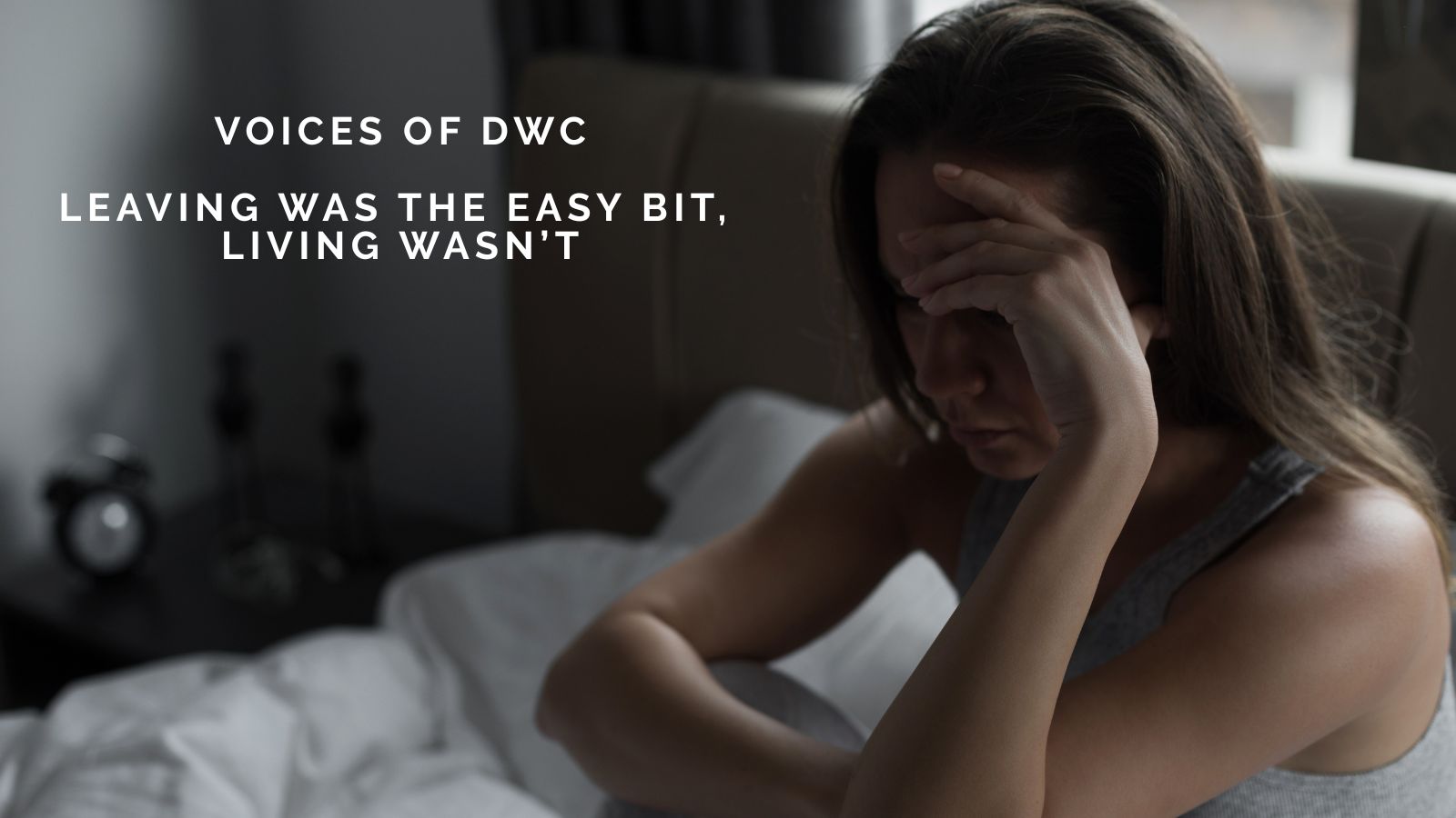 Voices of DWC: Leaving Was the Easy Bit, Living Wasn’t