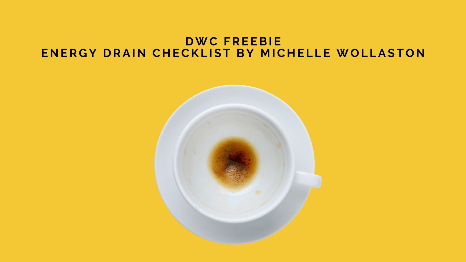 DWC Freebie: Energy Drain Checklist by Michelle Wollaston