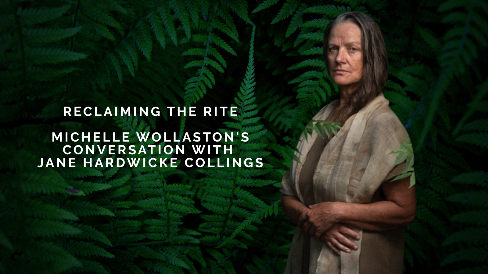 Reclaiming the Rite: Michelle Wollaston's Conversation with Jane Hardwicke Collings