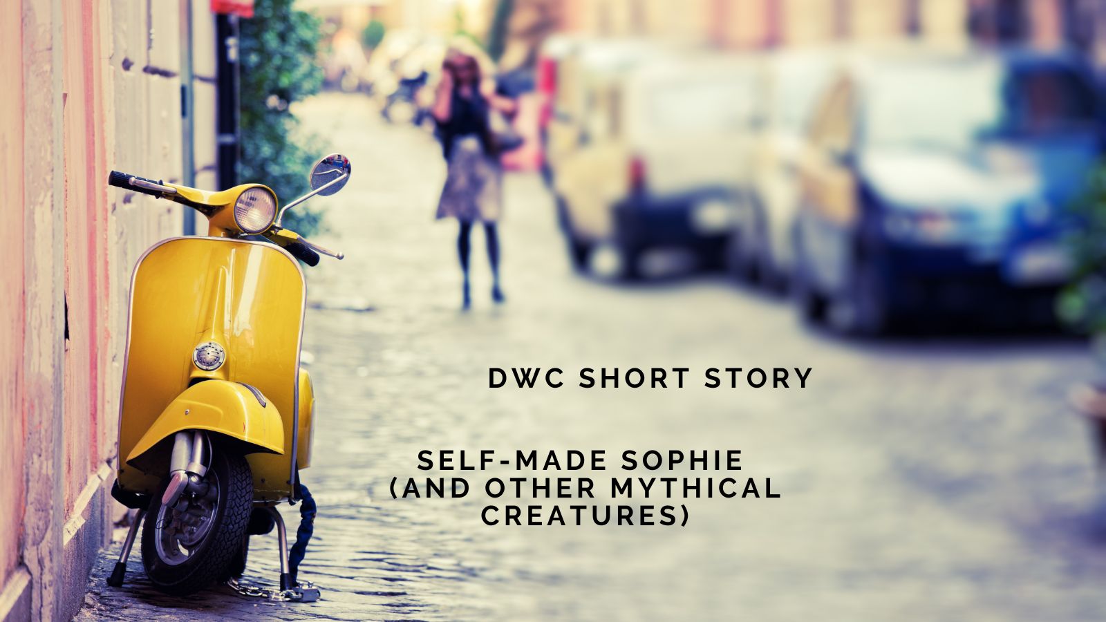 DWC Short Story: Self-Made Sophie (And Other Mythical Creatures)