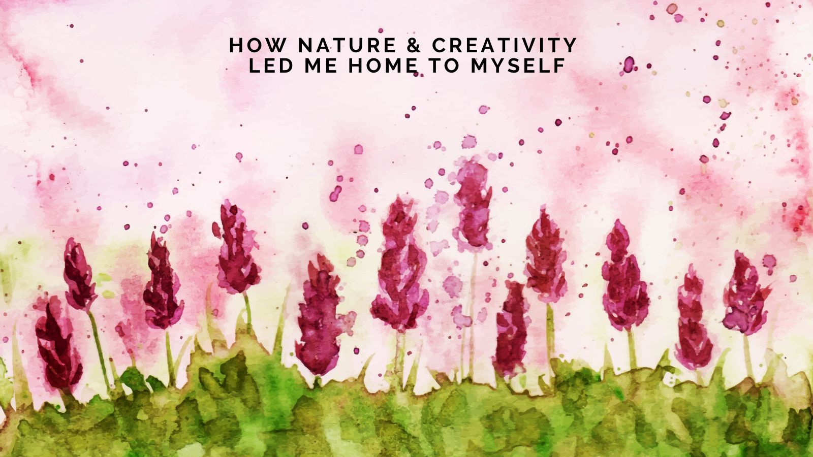 Debbie Crouch on How "Nature and Creativity Led Me Home to Myself"