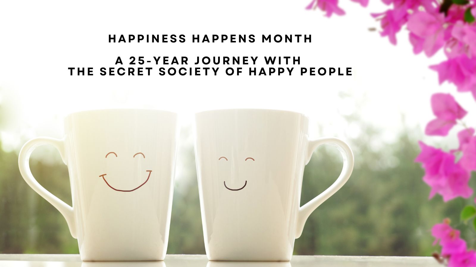 Pamela Gail Johnson on Happiness Happens Month, A 25-Year Journey with the Secret Society of Happy People