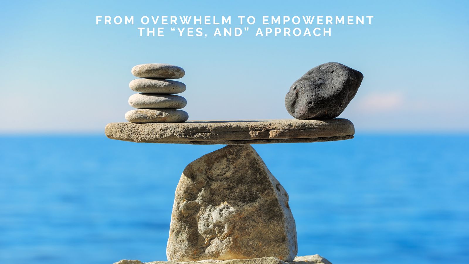 Stephanie Webb Takes Us From Overwhelm to Empowerment: The “Yes, And” Approach