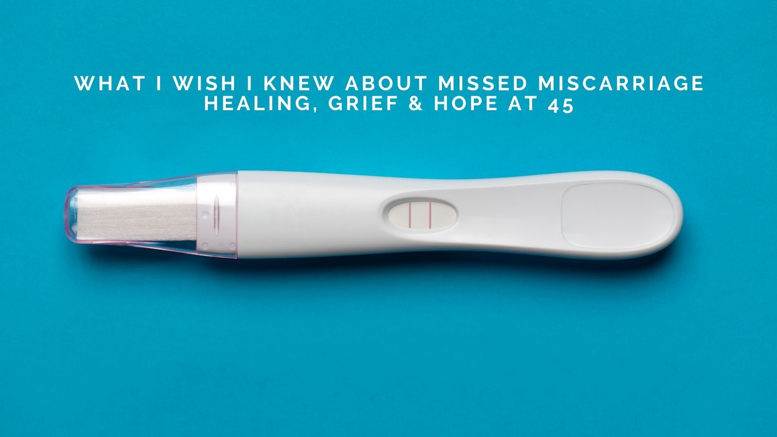 Laetitia Felix on What I Wish I Knew About Missed Miscarriage: Healing, Grief and Hope at 45
