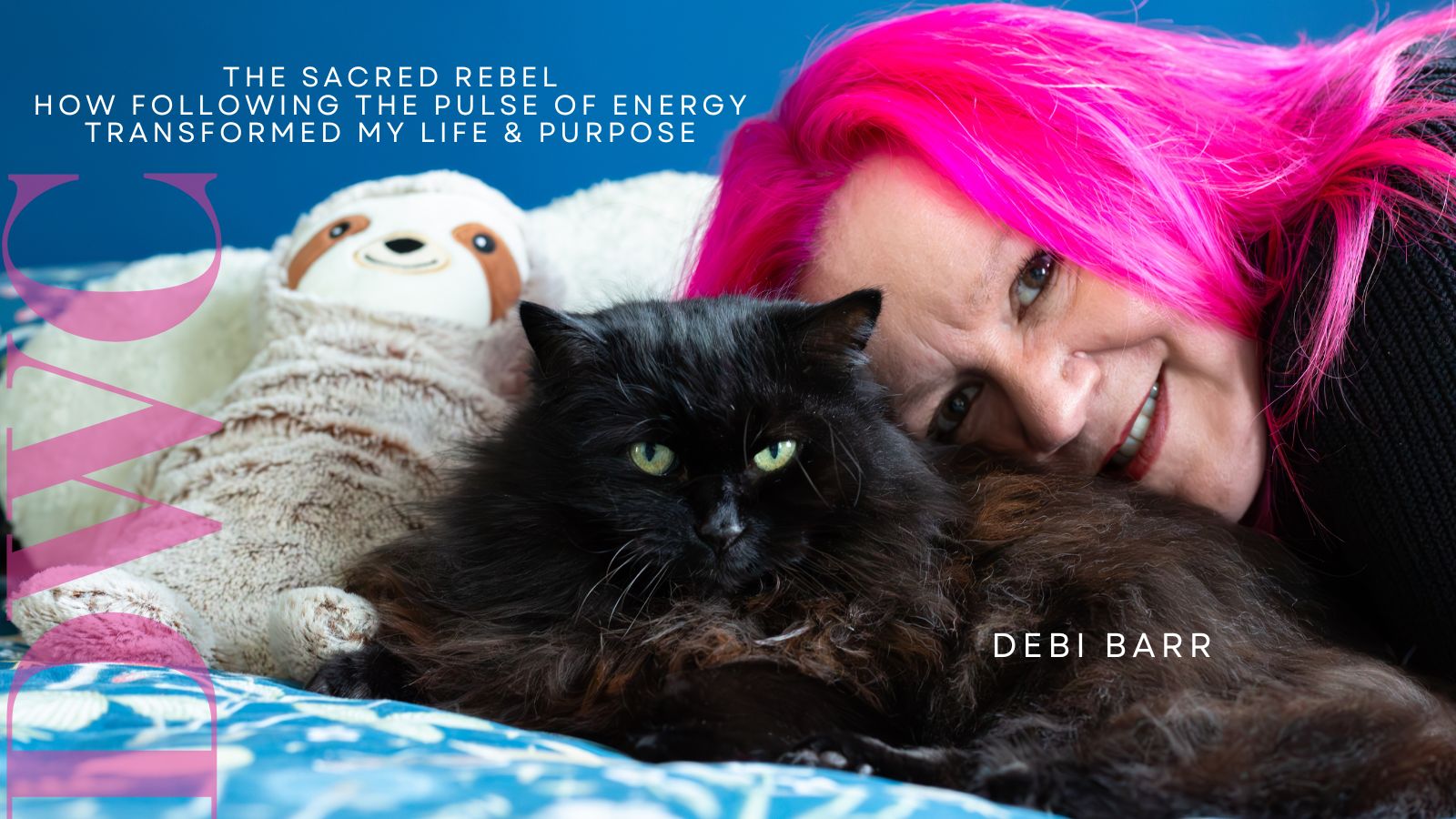 From the Cover: Debi Barr on The Sacred Rebel, How Following the Pulse of Energy Transformed My Life and Purpose