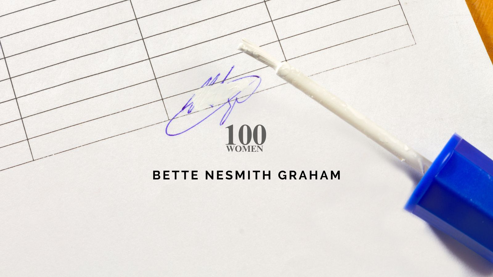DWC 100 Women: Bette Nesmith Graham, Liquid Paper