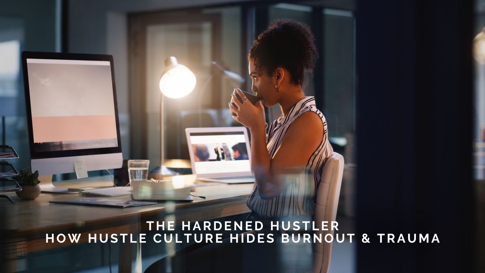 Leticia R. Francis On The Hardened Hustler: How Hustle Culture Hides Burnout and Trauma