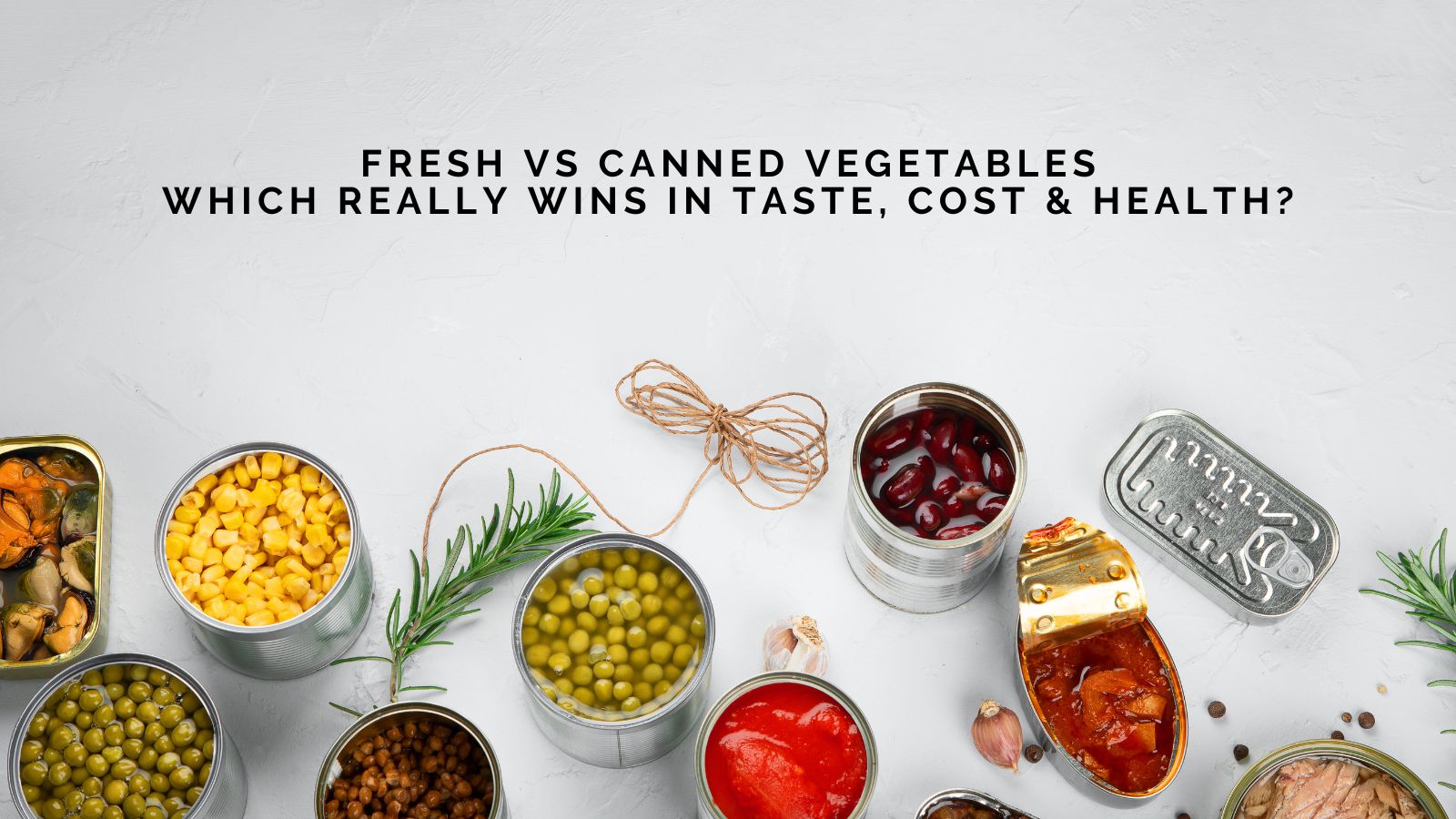 Mike Devlin On Fresh vs Canned Vegetables: Which Really Wins in Taste, Cost, and Health?