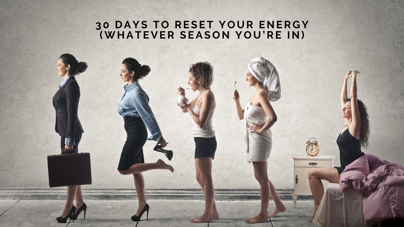Michelle Wollaston On 30 Days to Reset Your Energy (Whatever Season You’re In)