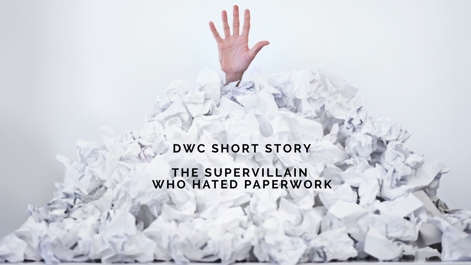 DWC Short Story: The Supervillain Who Hated Paperwork