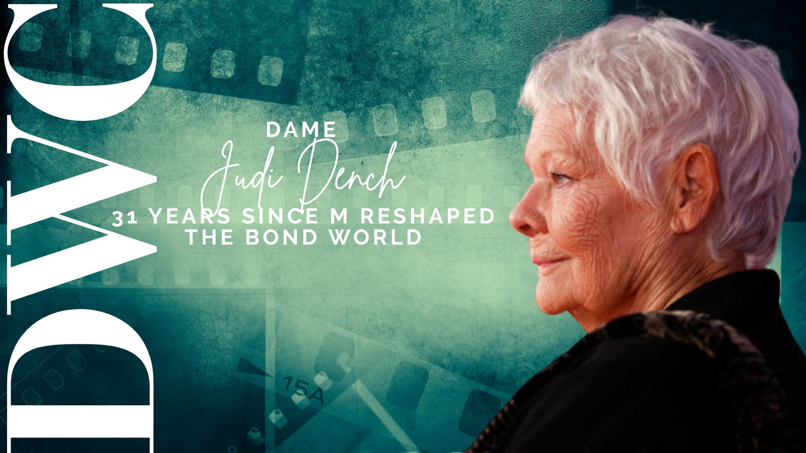 From the Cover: The Woman Who Saved 007, A Tribute to Dame Judi Dench