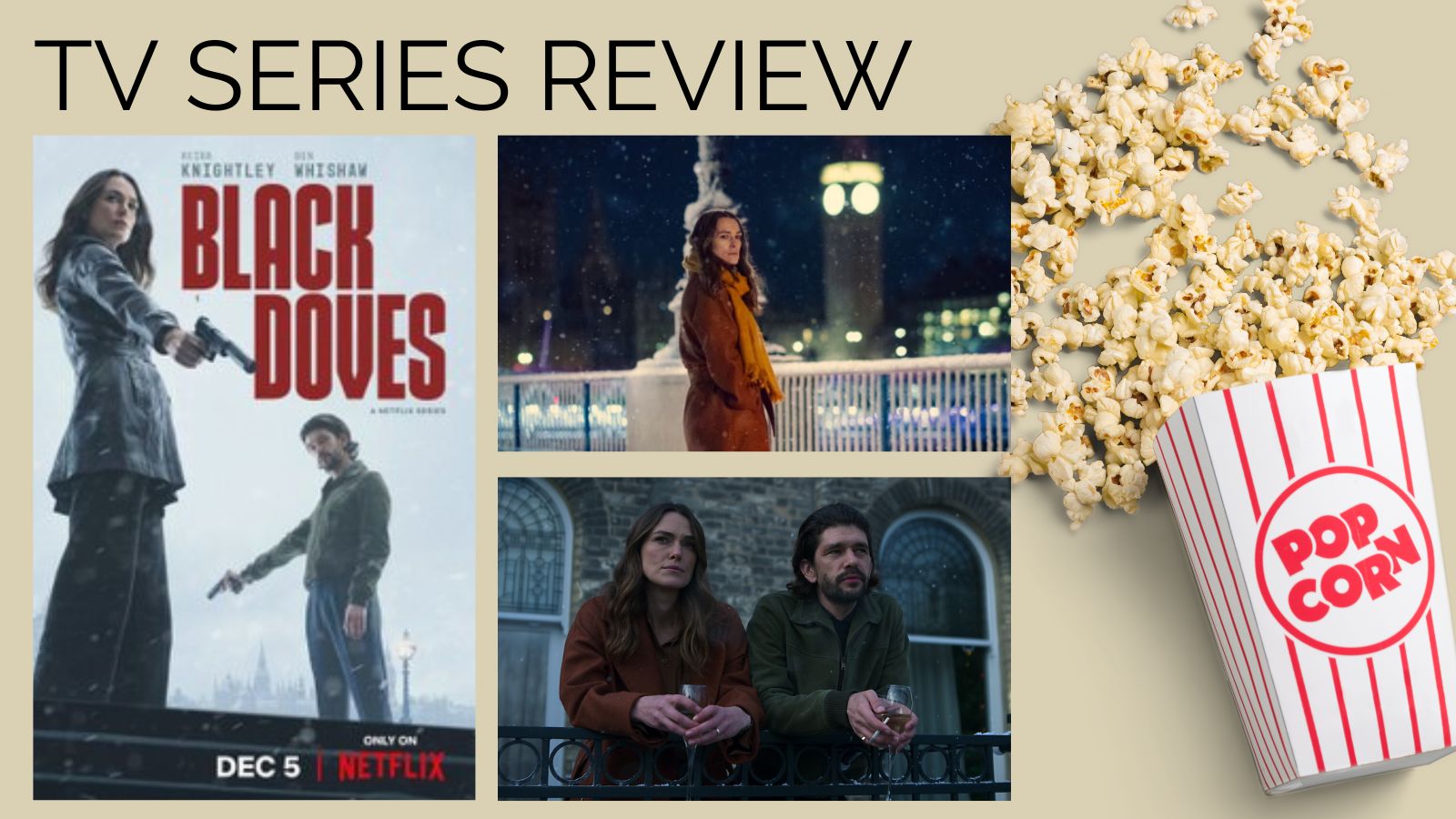 Netflix Series Review: Black Doves (2024) Keira Knightley Shines in a Dark, Intimate Spy Drama