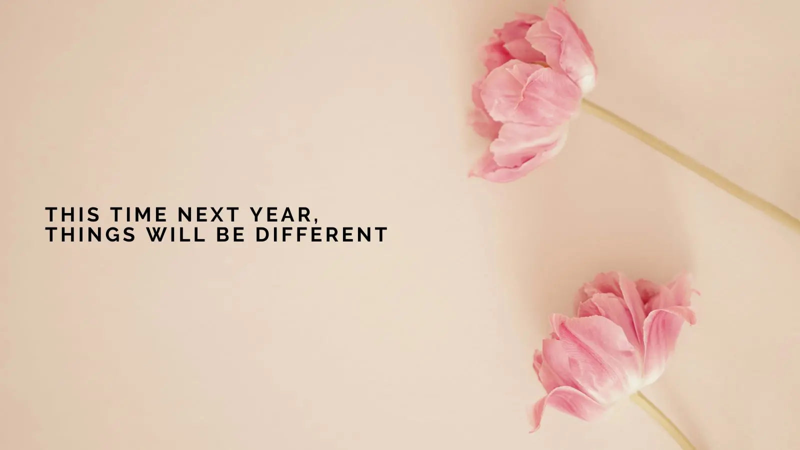 Editorial Update: This Time Next Year, Everything Will Be Different