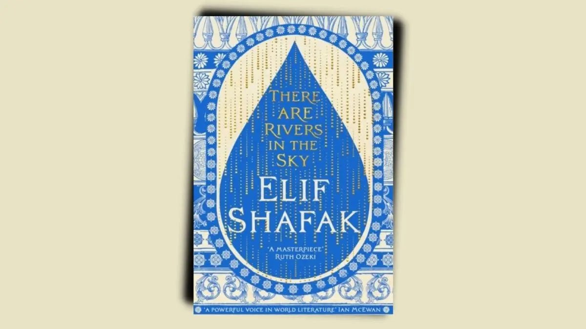 Book Review by Pat Allchorne: There Are Rivers in the Sky by Elif Shafak