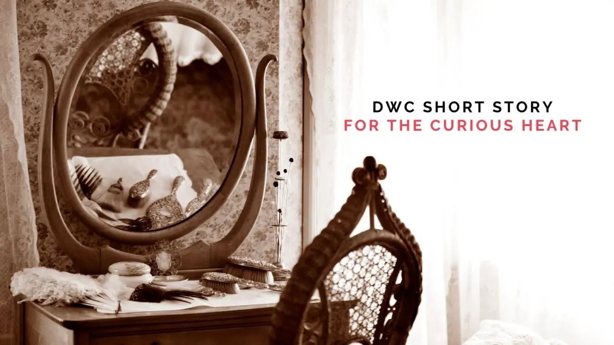 DWC Short Story: For the Curious Heart
