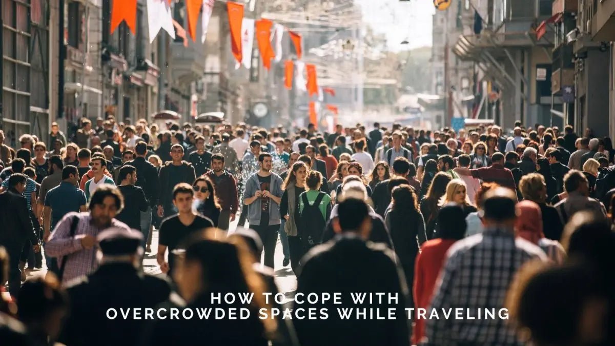 How to Cope with Overcrowded Spaces While Traveling: A Guide to Staying Healthy, Clean, and Sane
