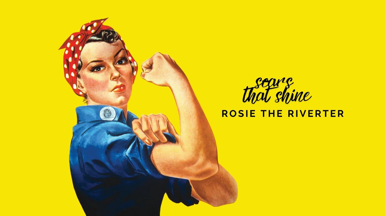 Scars that Shine: Rosie the Riveter, The Woman Who Became a Movement