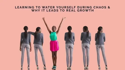 Learning to Water Yourself During Chaos and Why It Leads to Real Growth - DWC Magazine