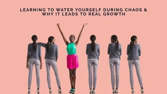 Learning to Water Yourself During Chaos and Why It Leads to Real Growth - DWC Magazine