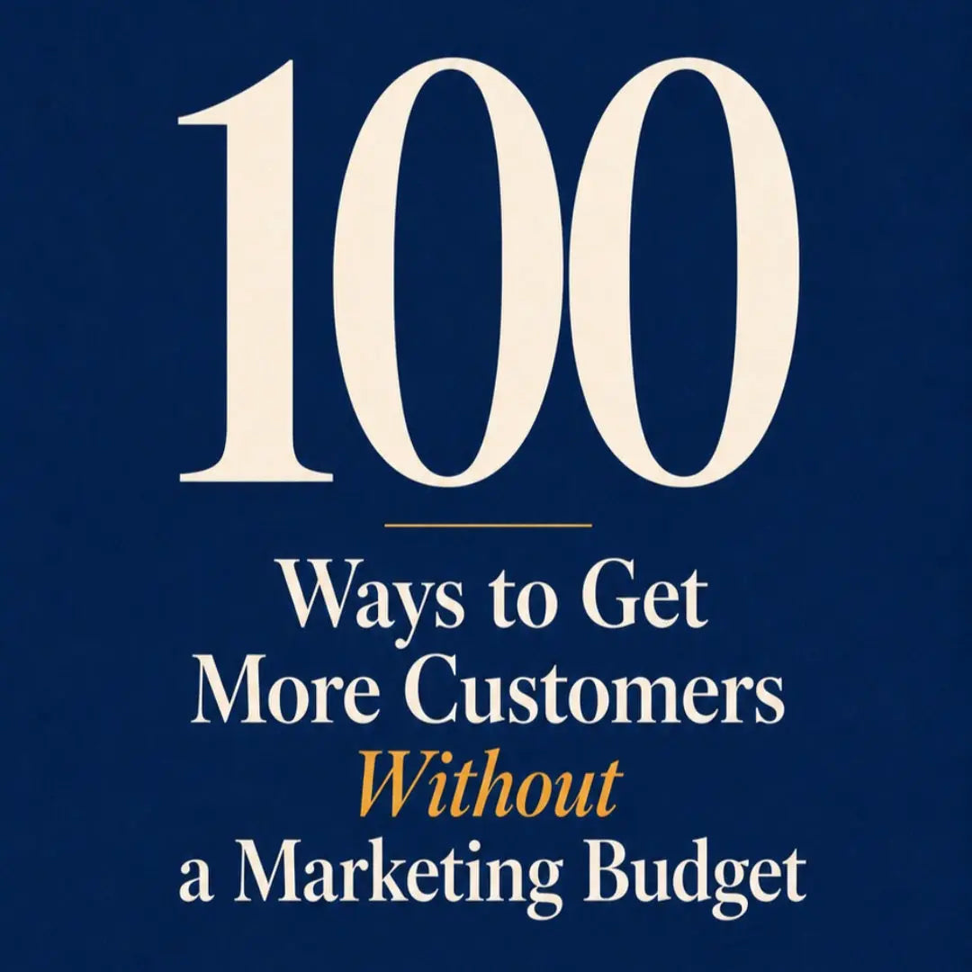 100 Ways to Get More Customers Without a Marketing Budget (Issue 150)