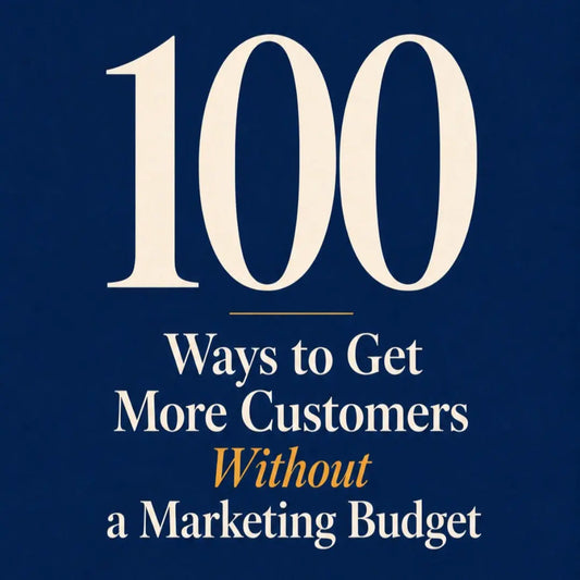 100 Ways to Get More Customers Without a Marketing Budget (Issue 150)
