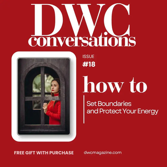 DWC Conversations 18: How To Set Boundaries and Protect Your Energy - DWC Magazine