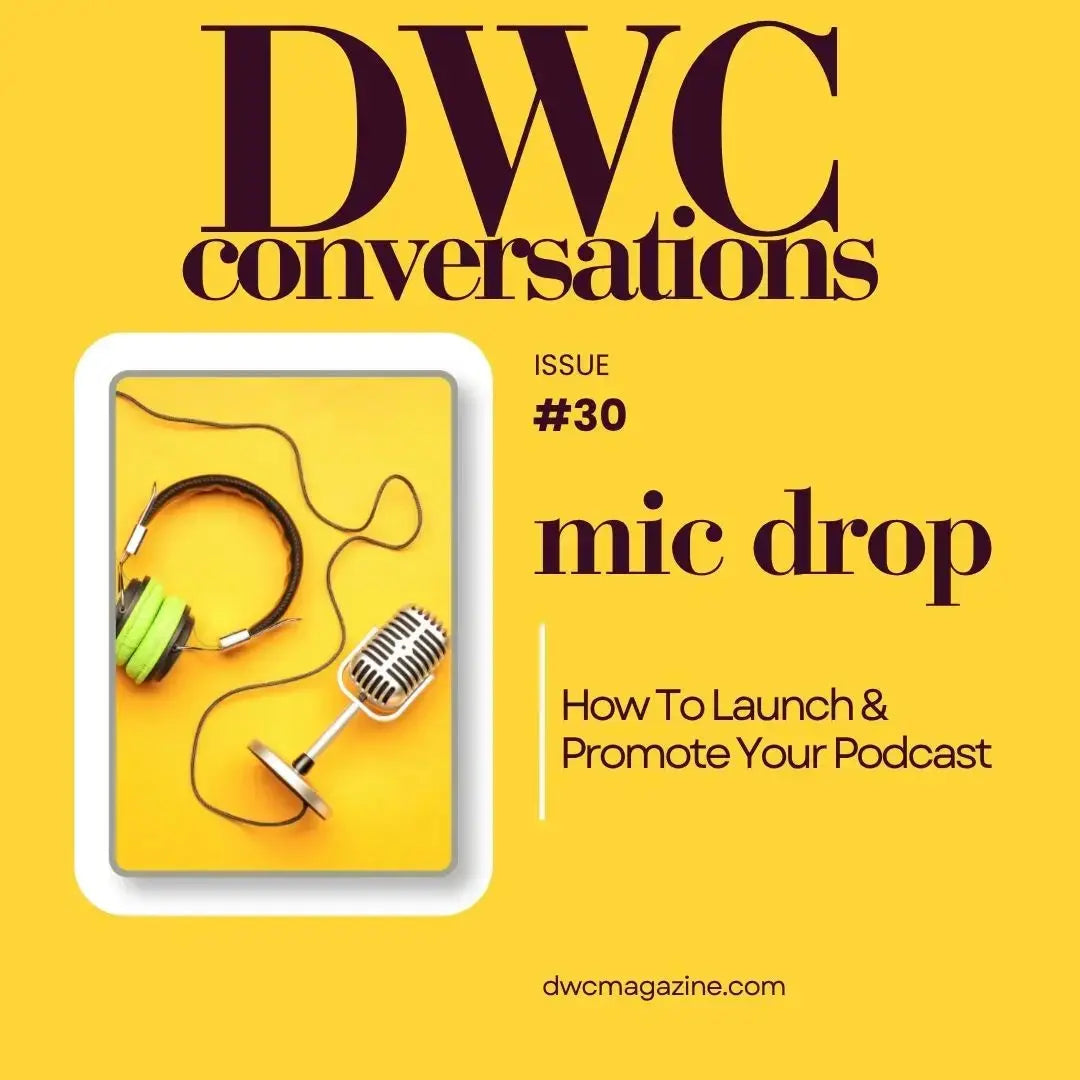 DWC Conversations 30: Mic Drop How To Launch & Promote Your Podcast