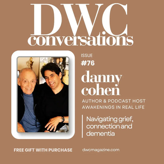 DWC Conversations 76: Navigating Grief, Connection and Dementia - DWC Magazine